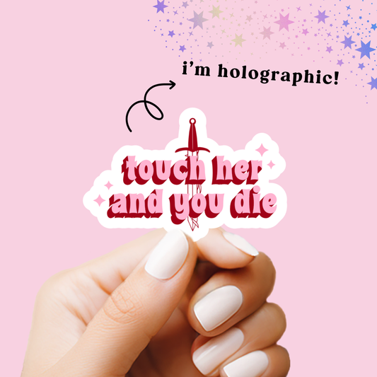 Touch Her and Die Holographic Vinyl Sticker