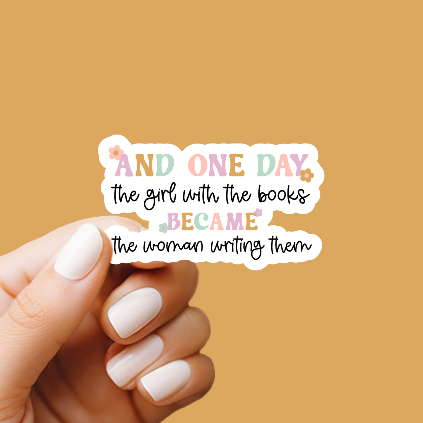 And One Day the Girl with the Books Became the Woman Writing Them Vinyl Sticker