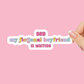 BRB My Fictional Boyfriend is Waiting Vinyl Sticker