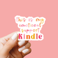 This is my Emotional Support Kindle Vinyl Sticker