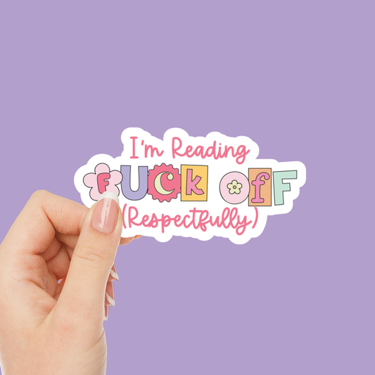 I'm Reading F*ck Off (Respectfully) Vinyl Sticker