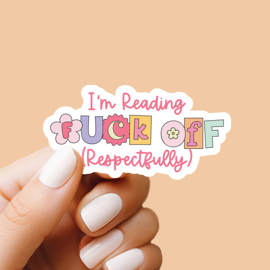 I'm Reading F*ck Off (Respectfully) Vinyl Sticker