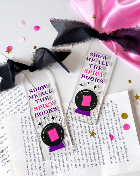 Show Me All the Spicy Books Acrylic Bookmark