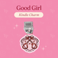 Good Girl E-Reader Kindle Phone Charm