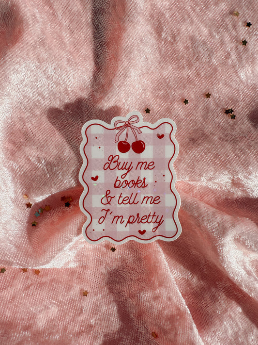 Buy Me Books and Tell Me I'm Pretty | Bookish Kindle Sticker